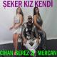 Cihan Serez, Mercan - Şeker Kız Kendi