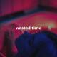 slowed down music - Wasted Time (Slowed + Reverb)