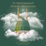 album image Ya Muhammad Noore Mujassam Ya Muhammad Noore Mujassam (feat. Ahlam) - Single