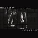 album image Mike Perry feat. Isak Danielson - Save Me Now Save Me Now (feat. Isak Danielson) - Single