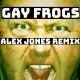 Gay Frogs - Alex Jones Remix