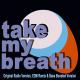 Weekend Vibes - Take My Breath