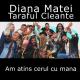 Diana Matei feat. Taraful Cleante - Am Atins Cerul Cu Mana