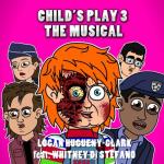 album image Child's Play 3 the Musical (feat. Whitney Di Stefano) Child's Play 3 the Musical (feat. Whitney Di Stefano) - Single