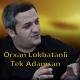 Orxan Lökbatanlı - Tek Adamsan