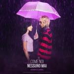 album image Come noi nessuno mai Come noi nessuno mai - Single