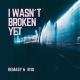 Remady, RI10 - I Wasn't Broken yet