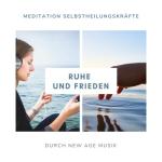 album image Без названия Ruhe und Frieden - Meditation Selbstheilungskräfte durch New Age Musik