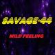 SAVAGE-44 - Mild Feeling - SAVAGE-44 - Mild Feeling