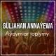Güljahan Annaýewa - Dünýe senden