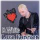 D. White - Love Forever