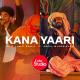 Kaifi Khalil, Eva B, Wahab Bugti - Kana Yaari