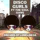 Disco Gurls feat. The Soul Gang - Dreams Of Loneliness