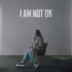 album image I Am Not Ok I AM NOT OK - Single