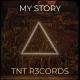 TNT R3cords - My Story