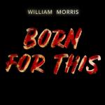 album image Born for This (William Morris Remix) Born for This (William Morris Remix) - Single
