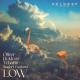Oliver Heldens & Tchami - LOW (feat. Anabel Englund)