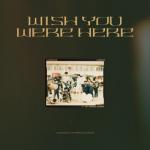 album image Wish You Were Here Wish You Were Here - Single