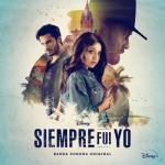 album image Siempre Fui Yo Disney Siempre Fui Yo (Banda Sonora Original)