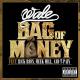 Wale feat. T-Pain, Rick Ross - Bag Of Money (feat. Rick Ross & T-Pain)