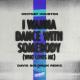 Whitney Houston, David Solomon - I Wanna Dance with Somebody (Who Loves Me) (David Solomon Remix)