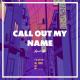the weeknd - Call out my name speed up