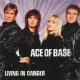 Ace of Base - Living in Danger