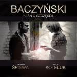 album image Baczyński - Pieśń o szczęściu Baczyński - Pieśń O Szczęściu - Single
