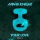 Mark Knight vs.Kylie Minogue - Your love (vs. Can't get you out of my head)