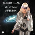 album image Fratelli Stellari - Milky Way Super Mix (Instrumental) Milky Way Super Mix - EP