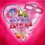 album image If We Ever Broke Up If We Ever Broke Up - Single