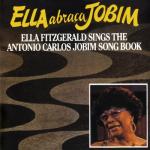 album image The Girl From Ipanema (Garota De Ipanema) Ella Abraca Jobim: Ella Fitzgerald Sings the Antonio Carlos Jobim Songbook