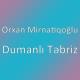 Orxan Mirnatiqoglu - Dumanlı Təbriz