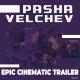 Pasha Velchev - Epic Cinematic Trailer