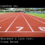 album image Chopper XXL - Beginners Luck Beginner's Luck (feat. Fiona Bevan) - Single