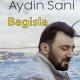 Aydın Sani - Bagisla