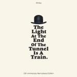 poster LEAVE THEM ALL BEHIND THE LIGHT AT THE END OF THE TUNNEL IS A TRAIN (15TH ANNIVERSARY REMASTERED EDITION)