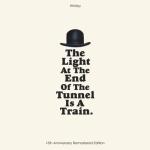 album image LEAVE THEM ALL BEHIND THE LIGHT AT THE END OF THE TUNNEL IS A TRAIN (15TH ANNIVERSARY REMASTERED EDITION)