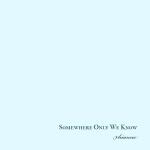 album image Somewhere Only We Know