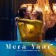 Dhvani Bhanushali, Ash King - Mera Yaar