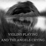 album image Violins Playing and the Angels Crying Violins Playing and the Angels Crying