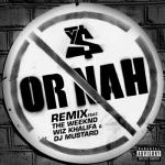album image Or Nah Or Nah (feat. The Weeknd, Wiz Khalifa & DJ Mustard) [Remix] (Remix)