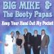 Big Mike & THe Booty Papas - Keep Your Hands Out Of My Pockets