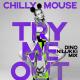 Chillymouse - Try Me Out