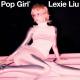 Lexie Liu - Pop Girl