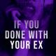 Ultronxon - If You Done With Your Ex