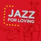 Jazz for Loving - Lazy