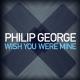Philip George - Wish You Were Mine (Radio Edit)