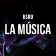 Bsno - La Música