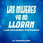 poster Las Mujeres Ya No Lloran, Las Mujeres Facturan Las Mujeres Ya No Lloran, Las Mujeres Facturan